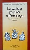La cultura popular a Catalunya: estudiosos i institucions 1853-1981