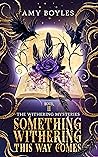 Something Withering This Way Comes (The Withering Mysteries #2)