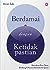Berdamai dengan Ketidakpastian: Memaknai Rasa Takut, Bimbang & Kecewa Bersama Al-Quran
