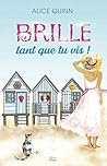 Brille, tant que tu vis ! by Alice Quinn