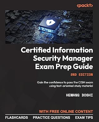 Certified Information Security Manager Exam Prep Guide: Gain the confidence to pass the CISM exam using test-oriented study material
