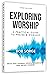 Exploring Worship, THIRD EDITION (2019): a Practical Guide to Praise and Worship
