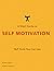 A Short Guide to Self-Motivation: NLP Tools You Can Use (Practical Applications of Neuro Linguistic Programming)