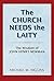 Church Needs the Laity, The...