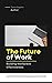 The Future of Work: Buildin...
