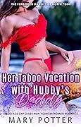 Her Taboo Vacation with Hubby's Daddy