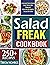 Salad Freak Cookbook: Unlea...
