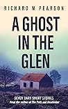 A Ghost In The Glen: Seven dark Scottish tales