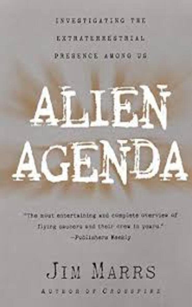 Alien Agenda: Investigating the Extraterrestrial Presence Among UsHi
