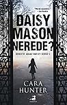 Daisy Mason Nerede? by Cara Hunter
