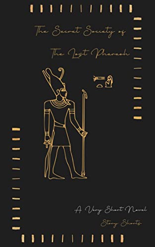 The Secret Society of the Lost Pharaoh: An Archaeological Exploration (A Very Short Novel Collection Book 19)
