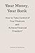 Your Money, Your Bank : How...
