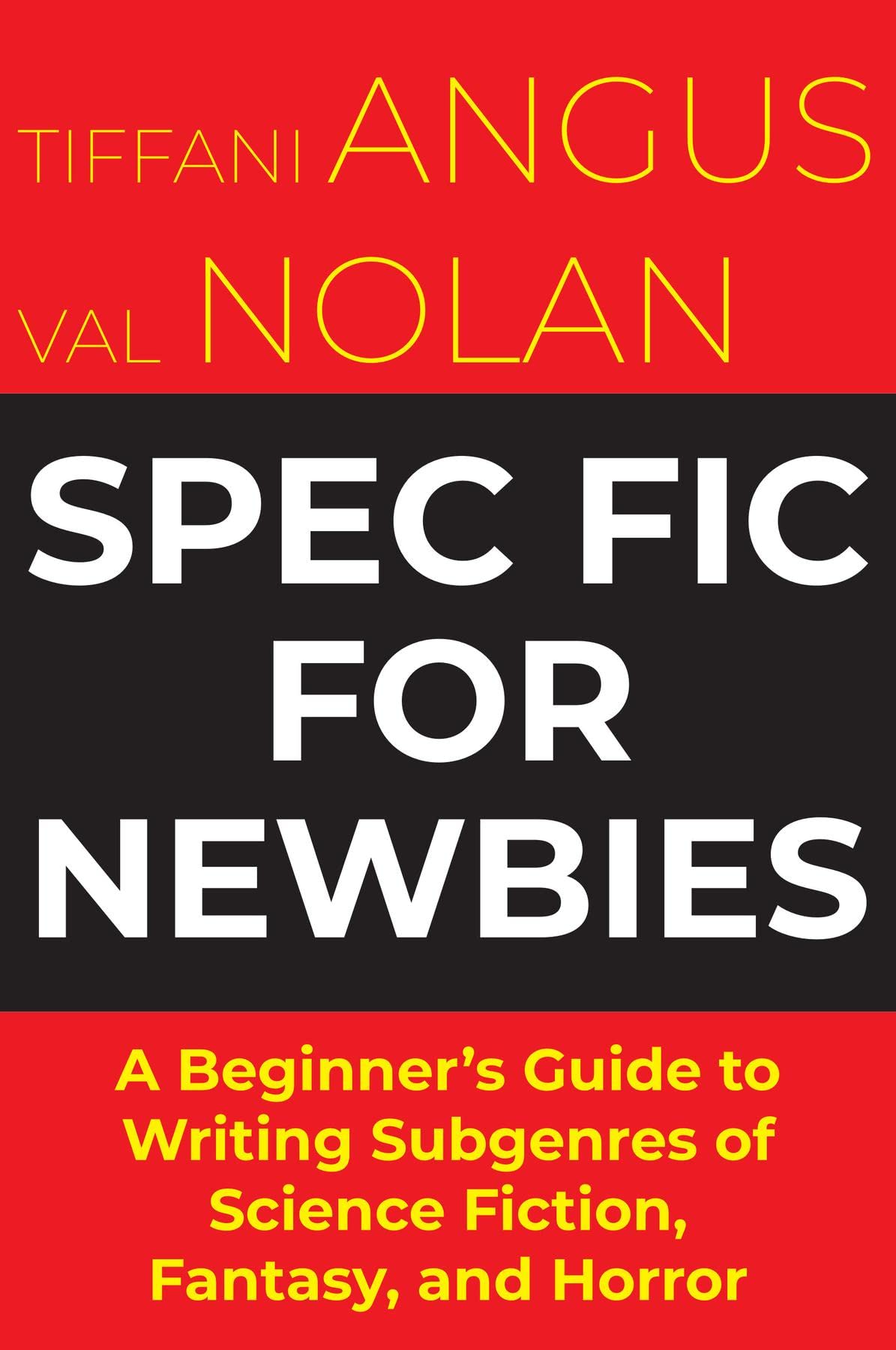 Spec Fic For Newbies Vol 1: A Beginner's Guide to Writing Subgenres of Science Fiction, Fantasy, and Horror (Kindle Edition)