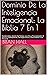 Dominio De La Inteligencia Emocional: La Biblia 7 En 1: Autodisciplina, Gestión Del Tiempo, Cura De La Procrastinación, Manipulación, Psicología Oscura, Cómo Analizar A Las Personas (Spanish Edition)