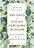 365 Days of Divine Feminine Wisdom: Daily Guidance for the Goddess Within