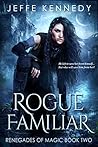 Rogue Familiar (Renegades of Magic #2)