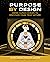 Purpose by Design: Using Human Design to Discover Your True Nature (Life by Human Design)