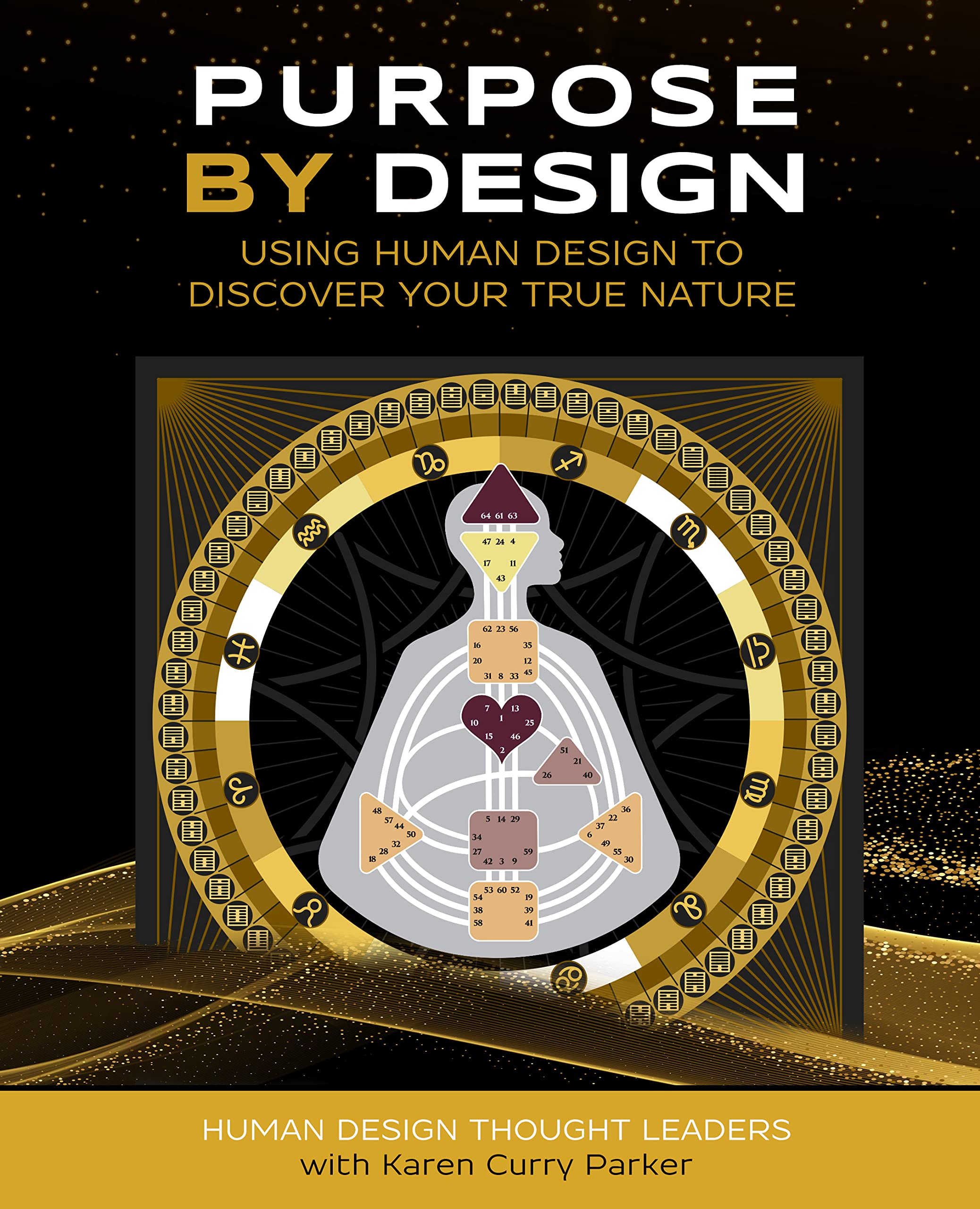 Purpose by Design: Using Human Design to Discover Your True Nature (Life by Human Design)