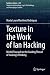 Texture in the Work of Ian Hacking: Michel Foucault as the Guiding Thread of Hacking’s Thinking (Synthese Library Book 435)