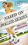 Naked on Roller Skates by Maxwell Bodenheim