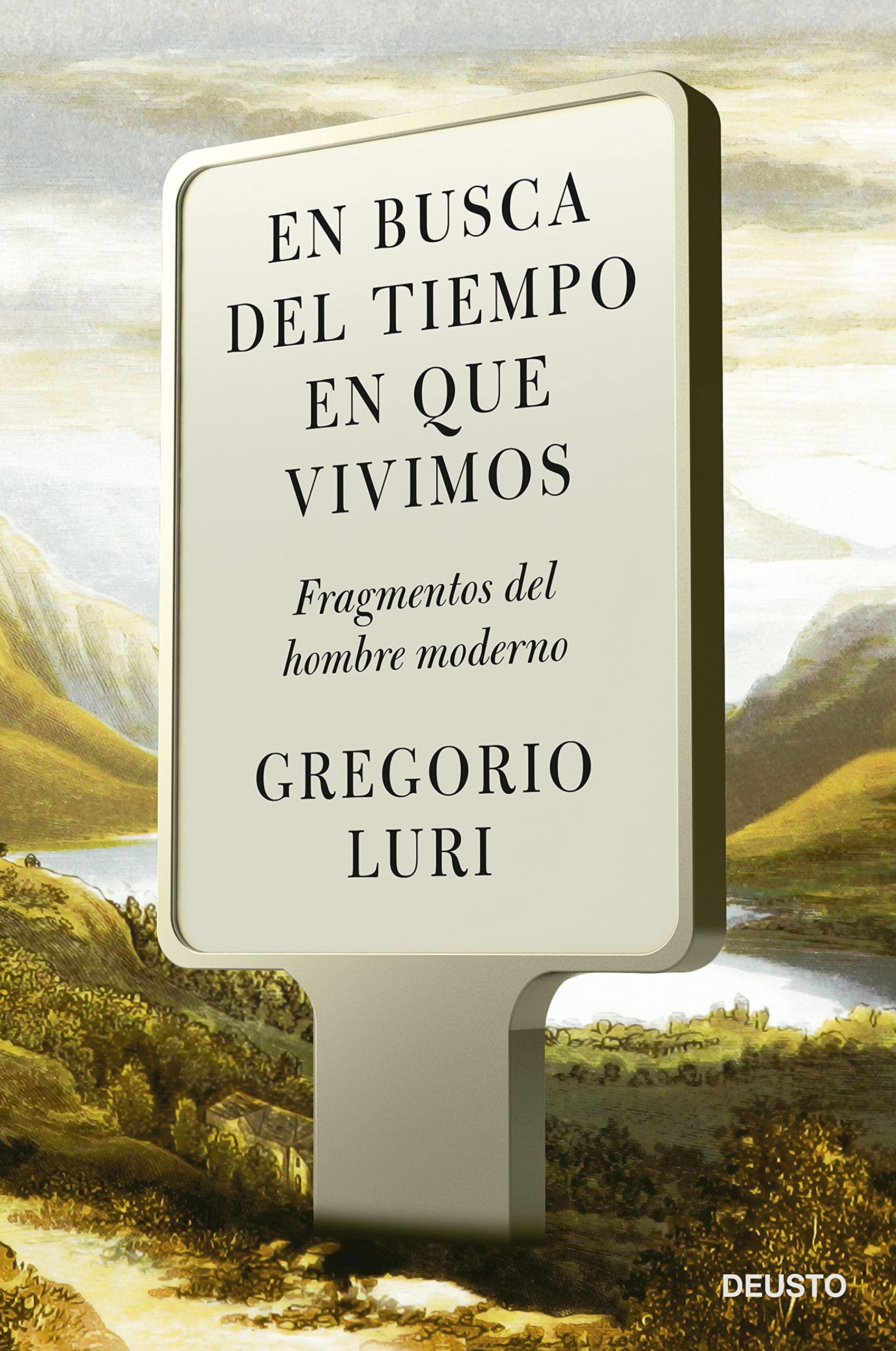 Portada de En busca del tiempo en que vivimos: Fragmentos del hombre moderno, de Gregorio Luri