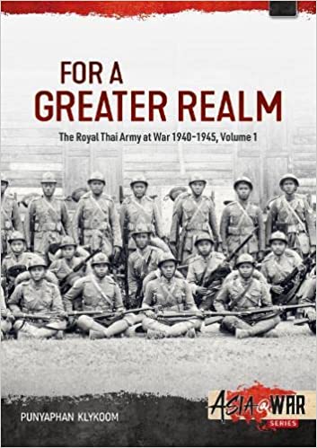 For a Greater Realm Volume 1: The Royal Thai Army at War 1940-1945 (Paperback)