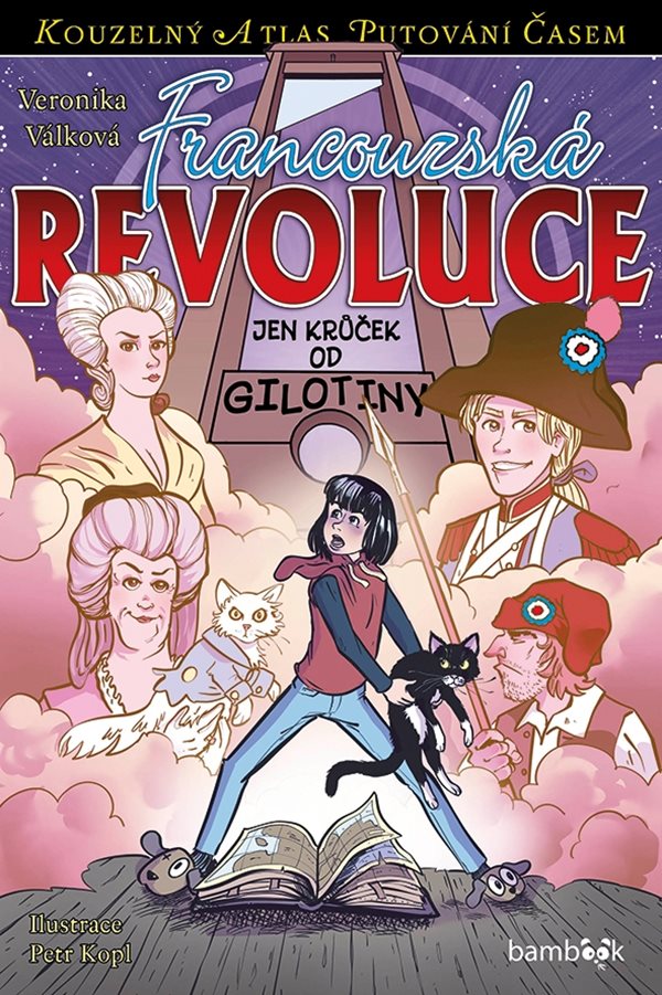 Francouzská revoluce: Jen krůček od gilotiny (Kouzelný atlas putování časem, #27)