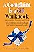 A Complaint Is a Gift Workbook 101 Activities, Exercises, and Tools to Learn from Critical Feedback and Recover Customer Loyalty by Janelle Barlow