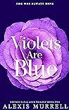 Violets Are Blue (Edith's Fatal Love #2)