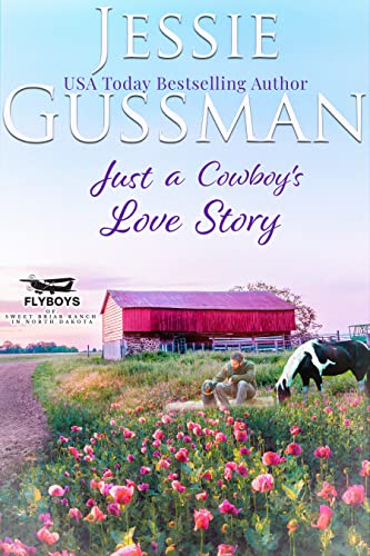 Just a Cowboy's Love Story (Flyboys of Sweet Briar Ranch in North Dakota #5)