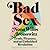 Bad Sex: Truth, Pleasure, and an Unfinished Revolution
