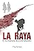 LA RAYA: Una historia de contrabando (Spanish Edition)