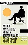 Money Mavericks: Proven Strategies to Make Money from Home: Mastering the Art of Financial Freedom Money Mavericks: Proven Strategies to Make Money from Home: Mastering the Art of Financial Freedom