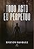 Todo acto es perpetuo (Spanish Edition)
