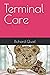 Terminal Care by Richard Quaif
