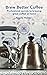 Brew Better Coffee: Profess...