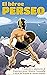 El héroe Perseo: El hijo de Zeus que acabó con Medusa y liberó a Andrómeda (Los héroes) (Spanish Edition)