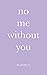 no me without you
