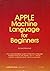 Apple Machine Language for Beginners