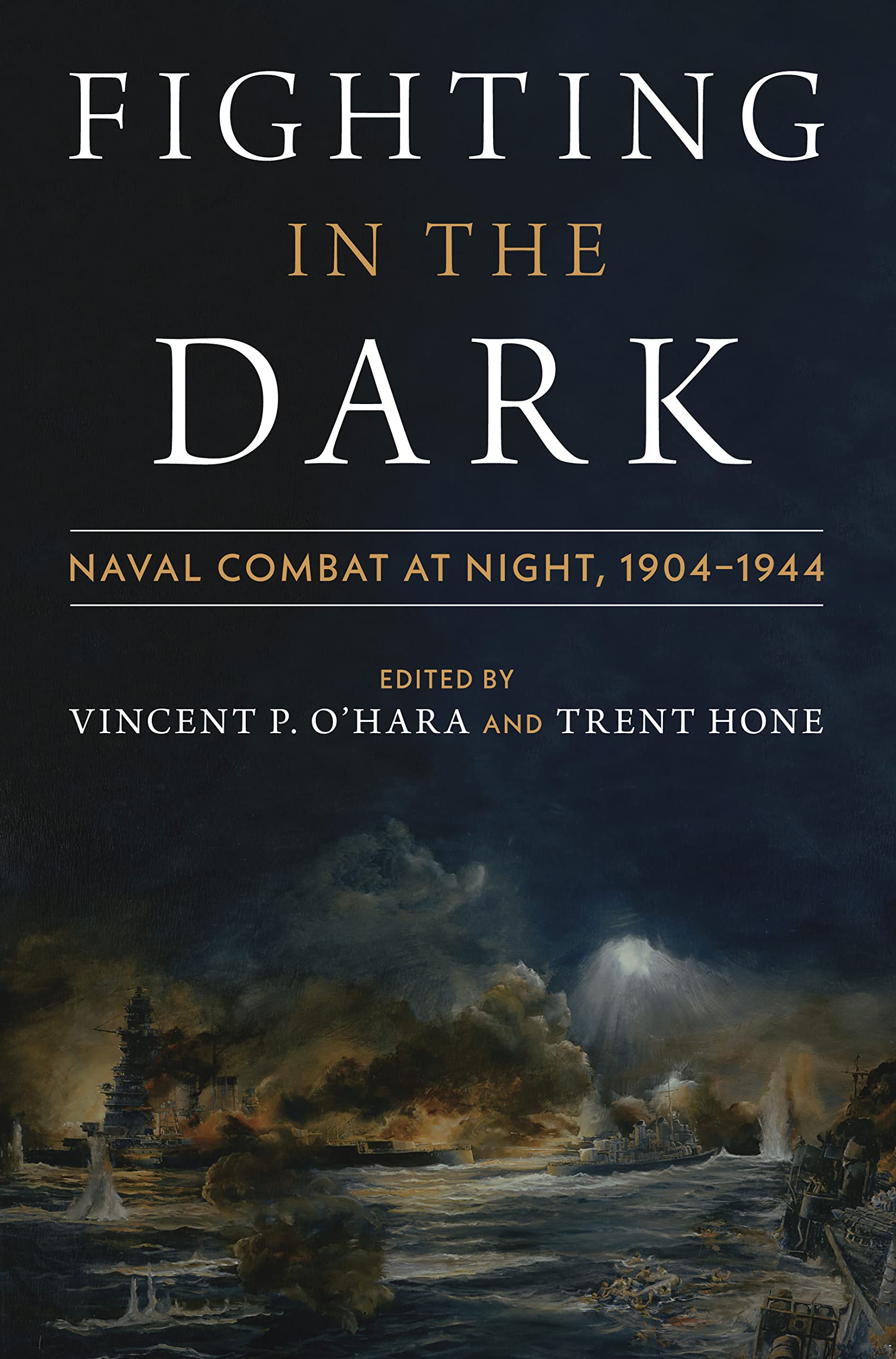 Fighting in the Dark: Naval Combat at Night, 1904-1944 (Kindle Edition)