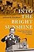 Into the Bright Sunshine: Y...