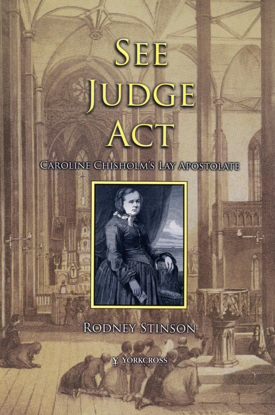 See, Judge, Act: Caroline Chisholm's Lay Apostolate