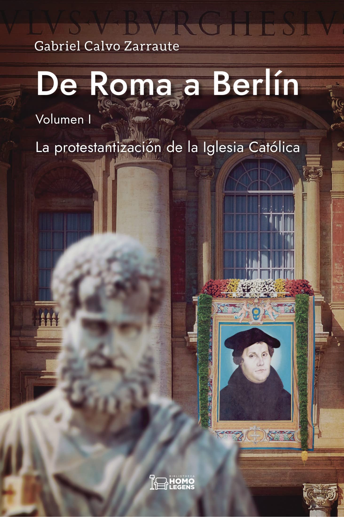 De Roma a Berlín: La protestantización de la Iglesia Católica (Spanish Edition)