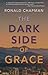 The Dark Side of Grace by Ronald Chapman The Dark Side of Grace by Ronald Chapman