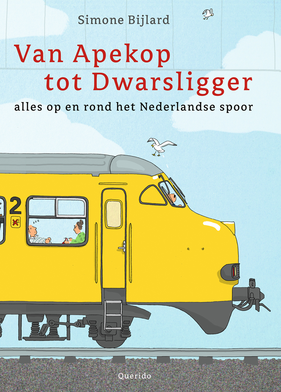 Van Apekop tot Dwarsligger: alles op en rond het Nederlandse spoor (Hardcover)