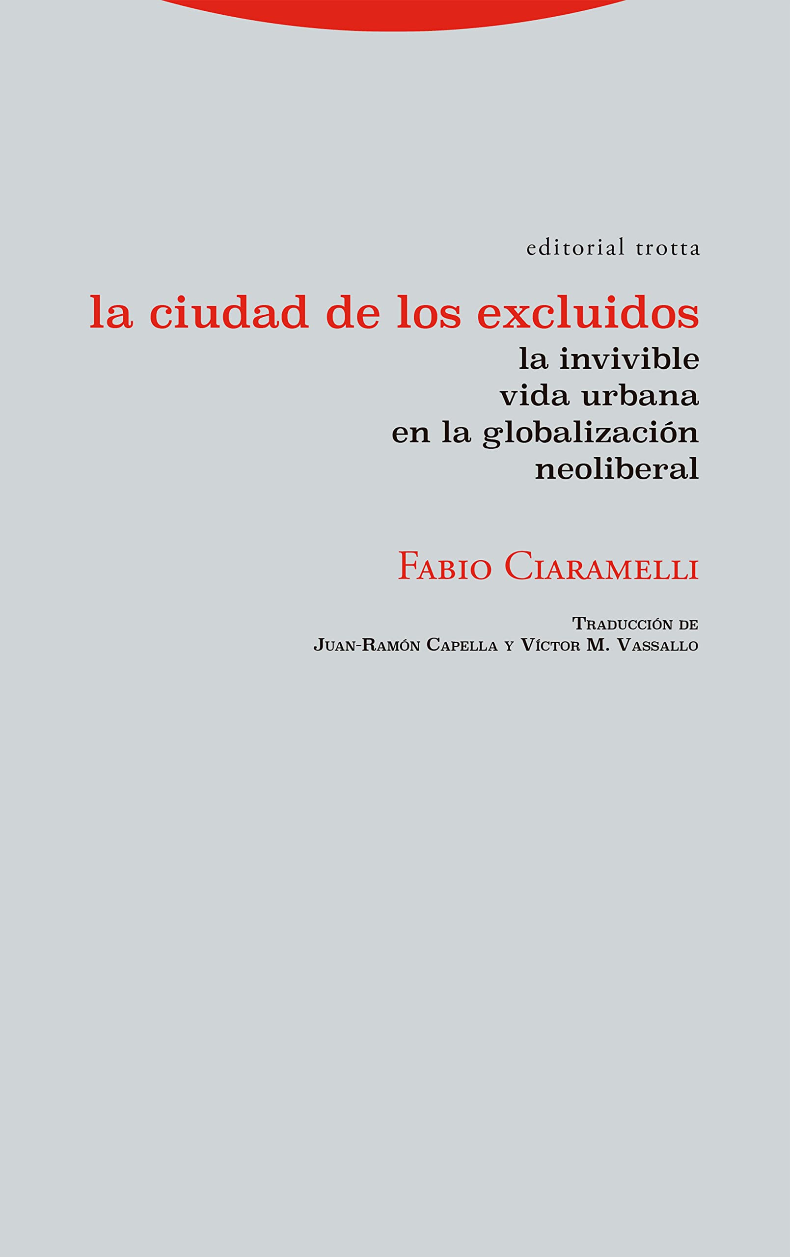 La ciudad de los excluidos: La invivible vida urbana en la globalización neoliberal (Estructuras y Procesos. Ciencias Sociales) (Spanish Edition)