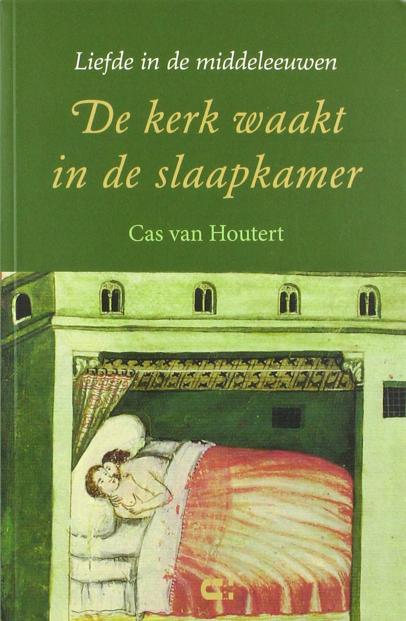 De kerk waakt in de slaapkamer: liefde in de middeleeuwen