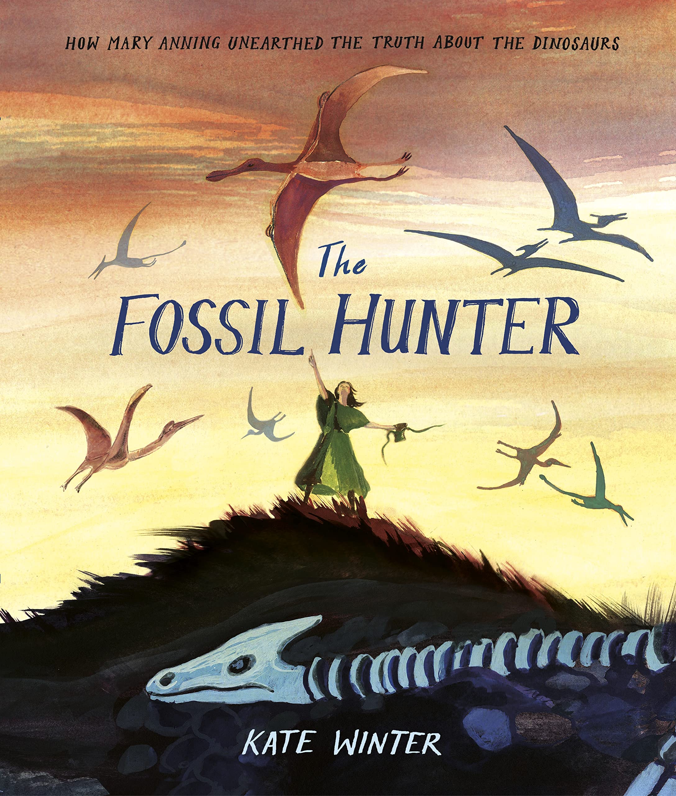 The Fossil Hunter: How Mary Anning unearthed the truth about the dinosaurs (Kindle Edition)