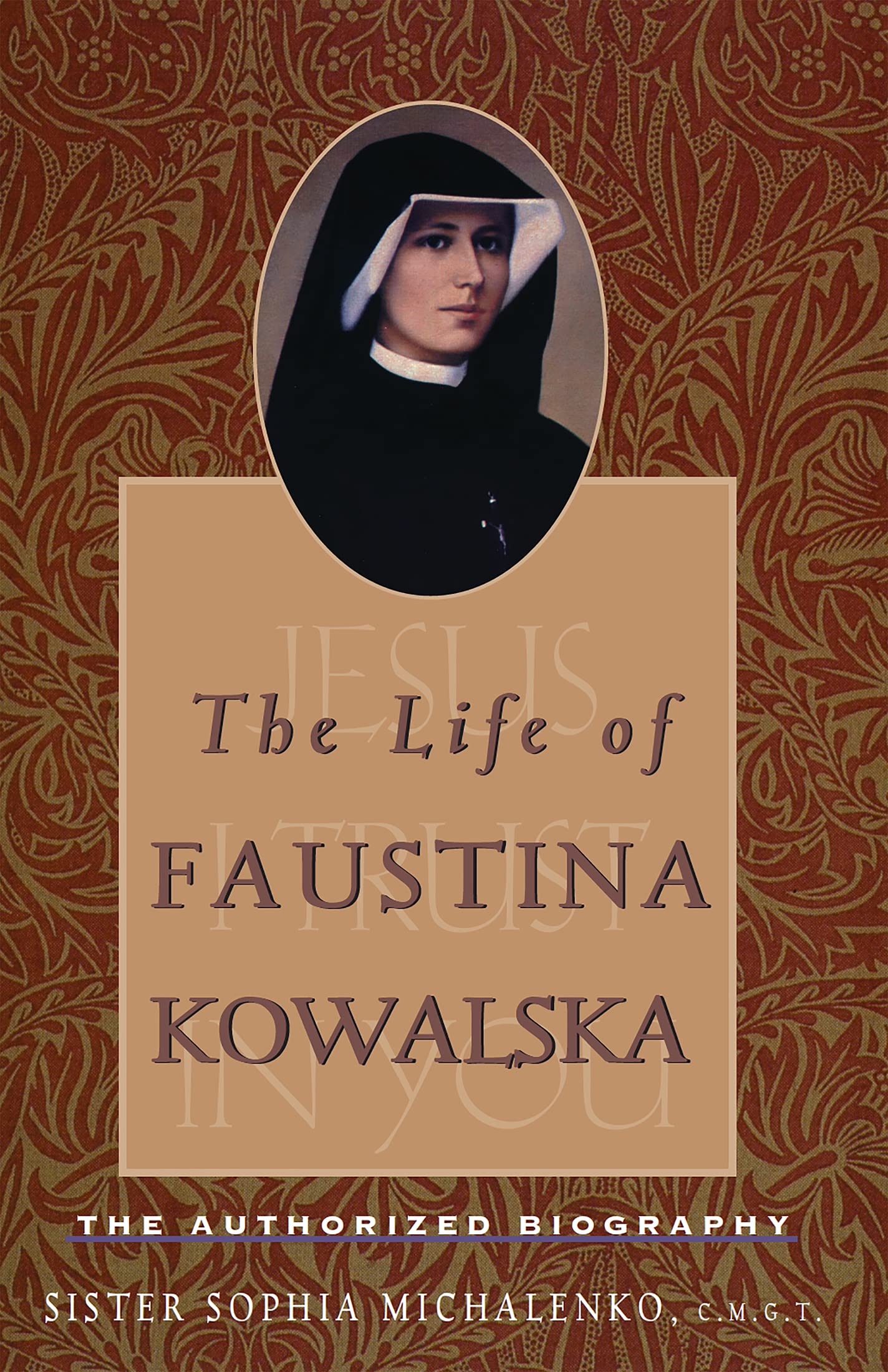 The Life of Faustina Kowalska: The Authorized Biography