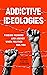 Addictive Ideologies: Findi...